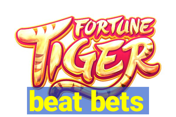 beat bets
